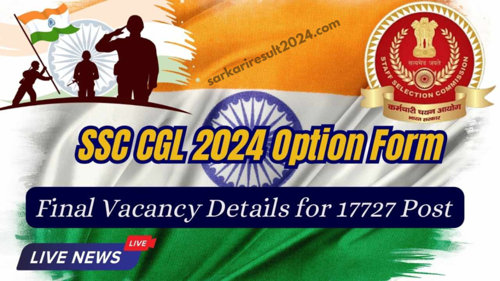 SSC Combined Graduate Level CGL Examination 2024 Option Form, Final Vacancy Details for 17727 Post